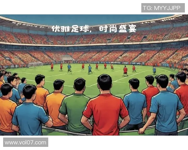 选足球明星观看直播的最佳方式与精彩赛事推荐